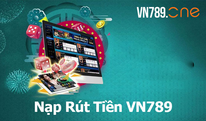 Nạp rút tiền Vn789